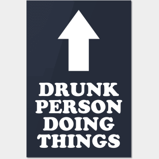 Drunk Person Doing Things Posters and Art